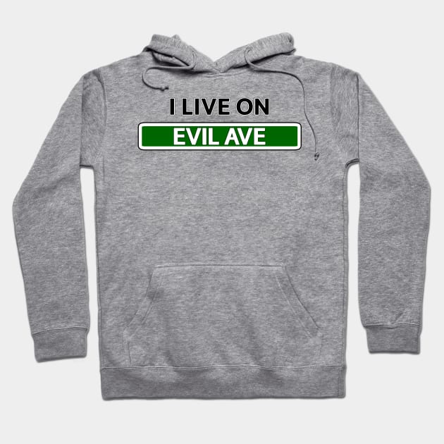 I live on Evil Ave Hoodie by Mookle